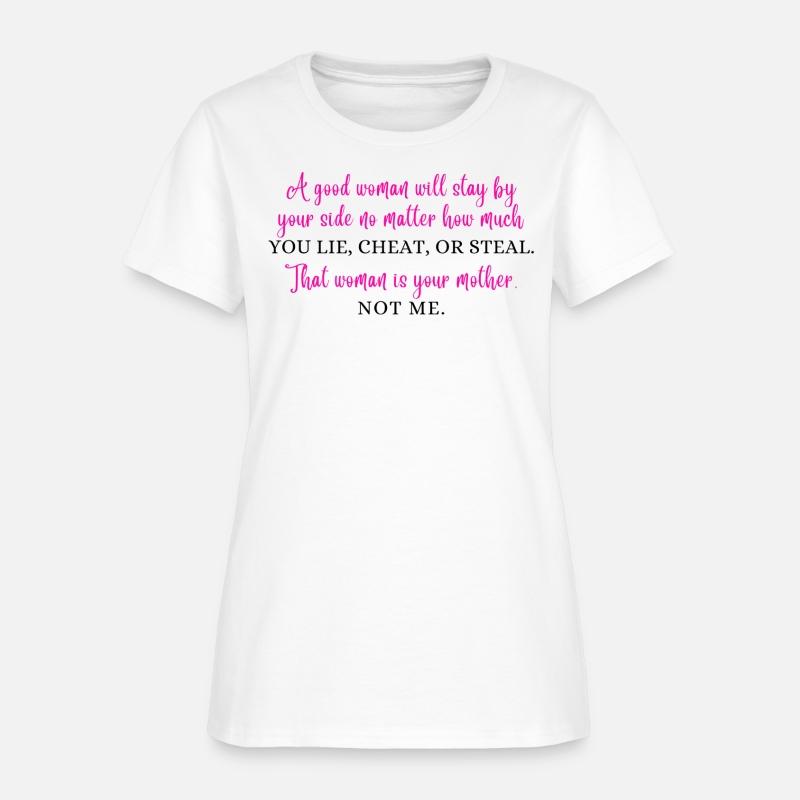 A good woman will stay by your side no matter...