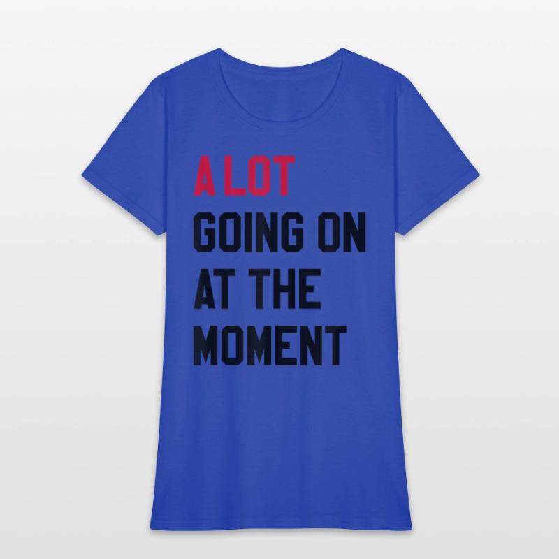 A Lot Going On At The Moment