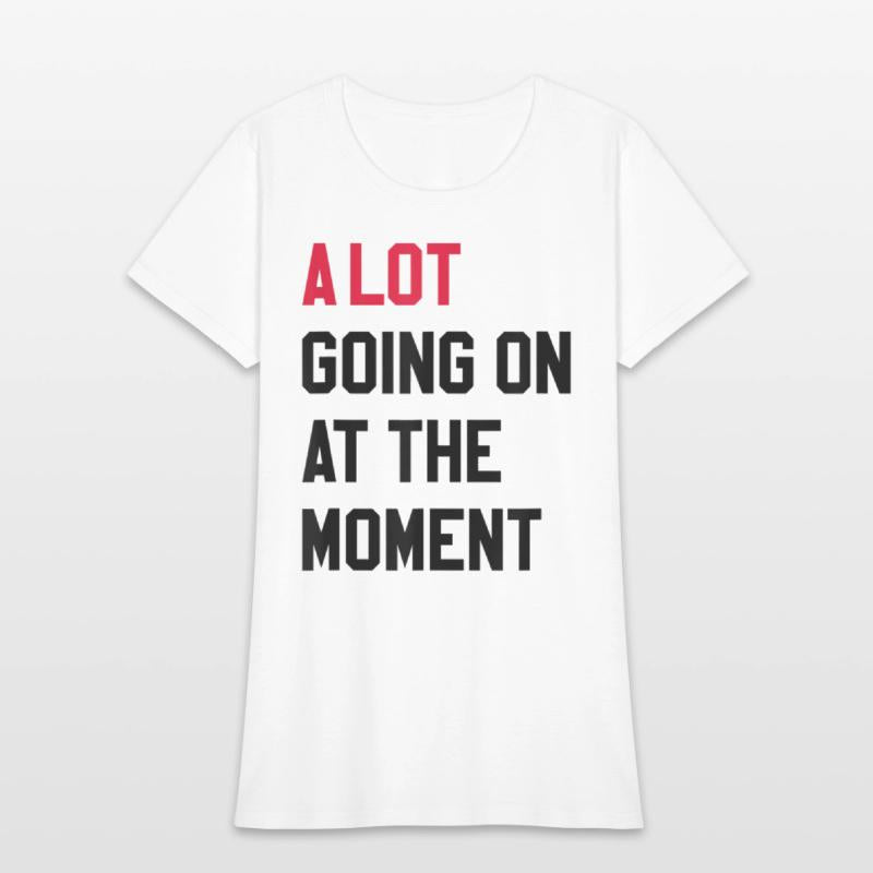 A Lot Going On At The Moment