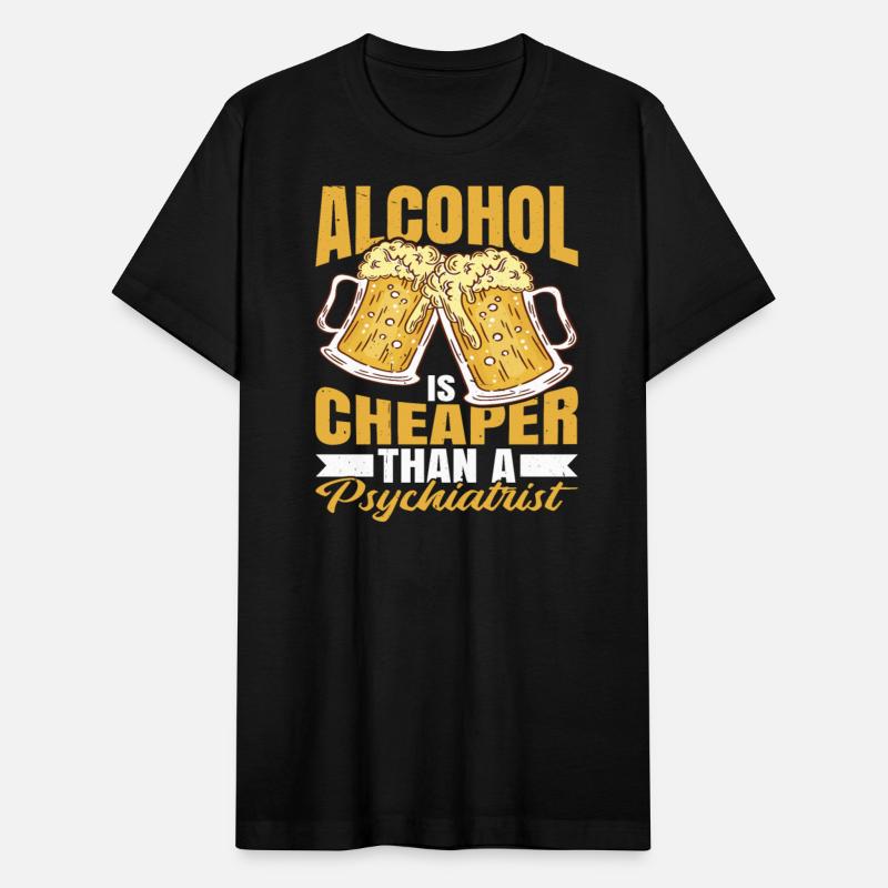 Alcohol Is Cheaper Than A Psychiatrist 2