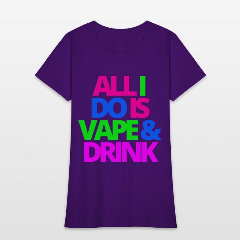 ALL I DO IS VAPE & DRINK