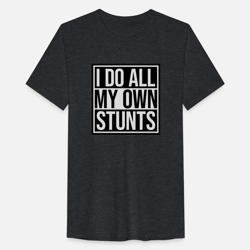 all my own stunts