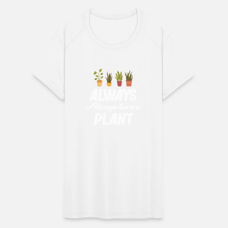 Always Always Have A Plant Horticulture Gardener