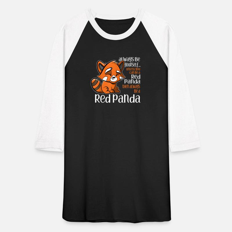 Always Be Yourself Unless You Can Be A Red Panda