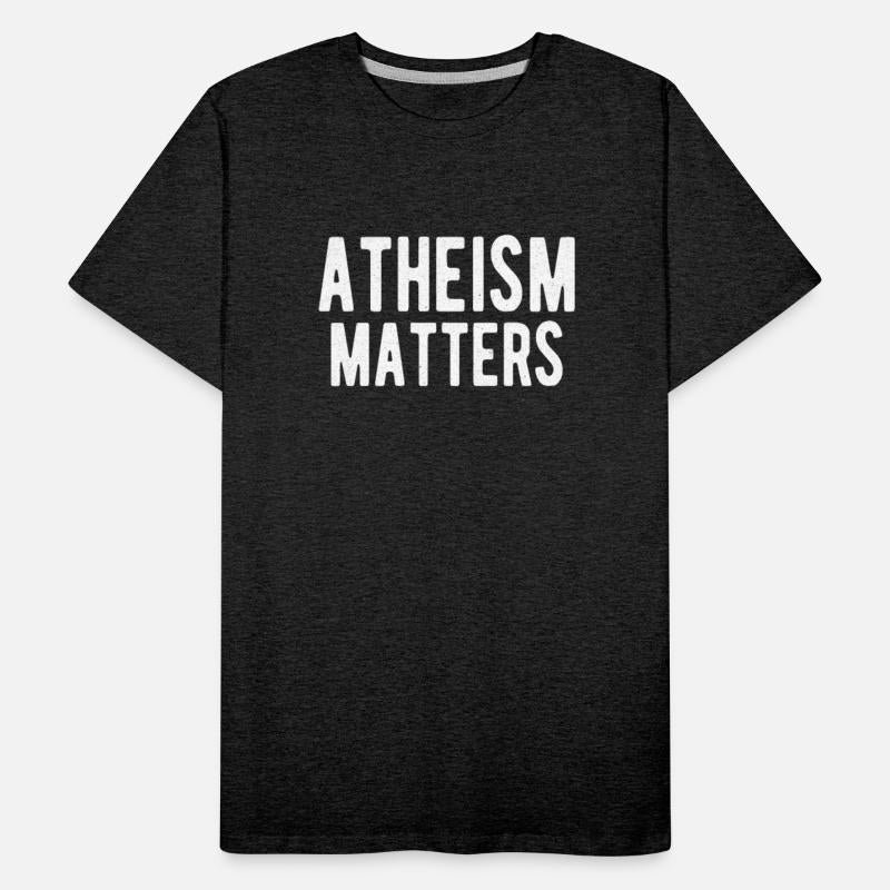 ATHEIST ATHEISM GIFT IDEA : ATHEISM MATTERS