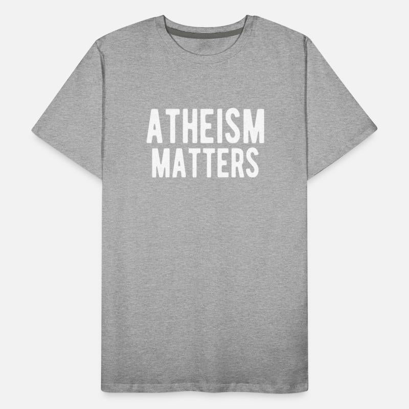 ATHEIST ATHEISM GIFT IDEA : ATHEISM MATTERS