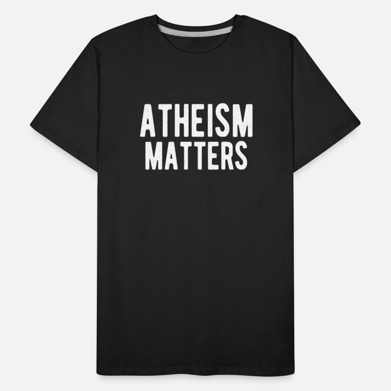 ATHEIST ATHEISM GIFT IDEA : ATHEISM MATTERS