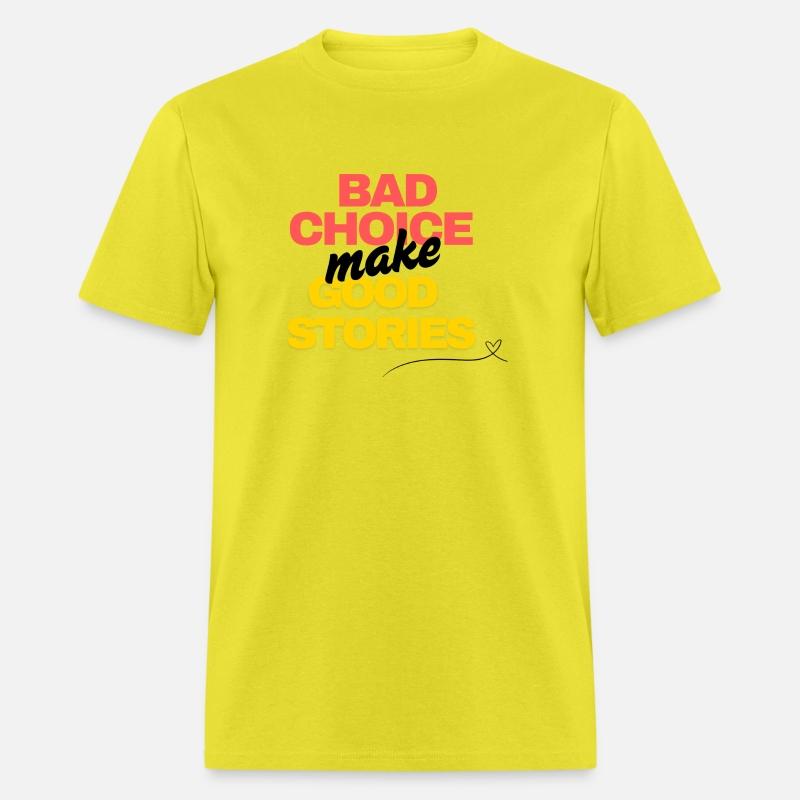 Bad choice make good stories!