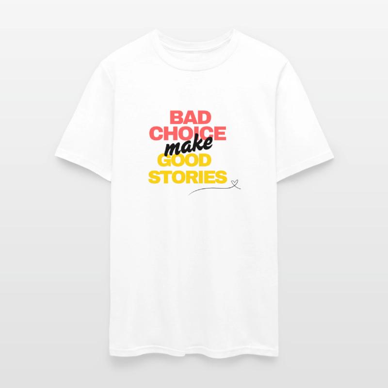 Bad choice make good stories!