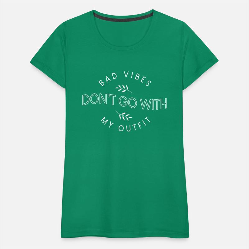 Bad Vibes don t go with my outfit