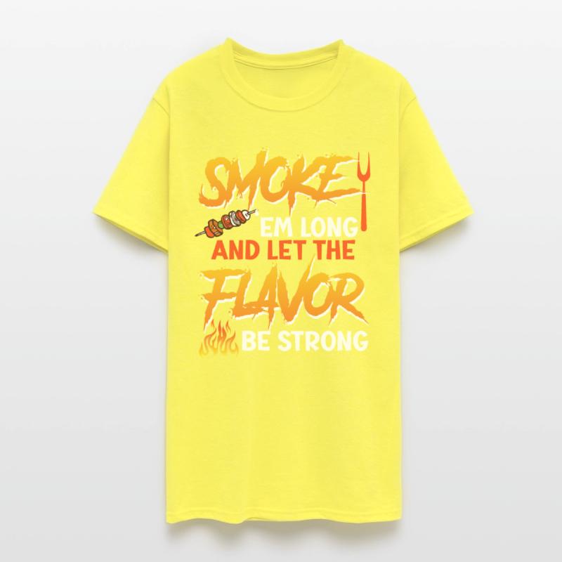 Barbecue SMOKE 'EM LONG LET THE FLAVOR BE STRONG