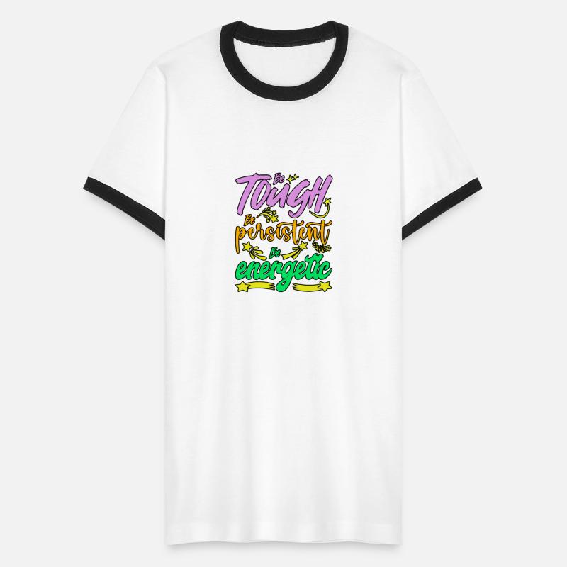 Be Tough. Be Persistent. Be Energetic.