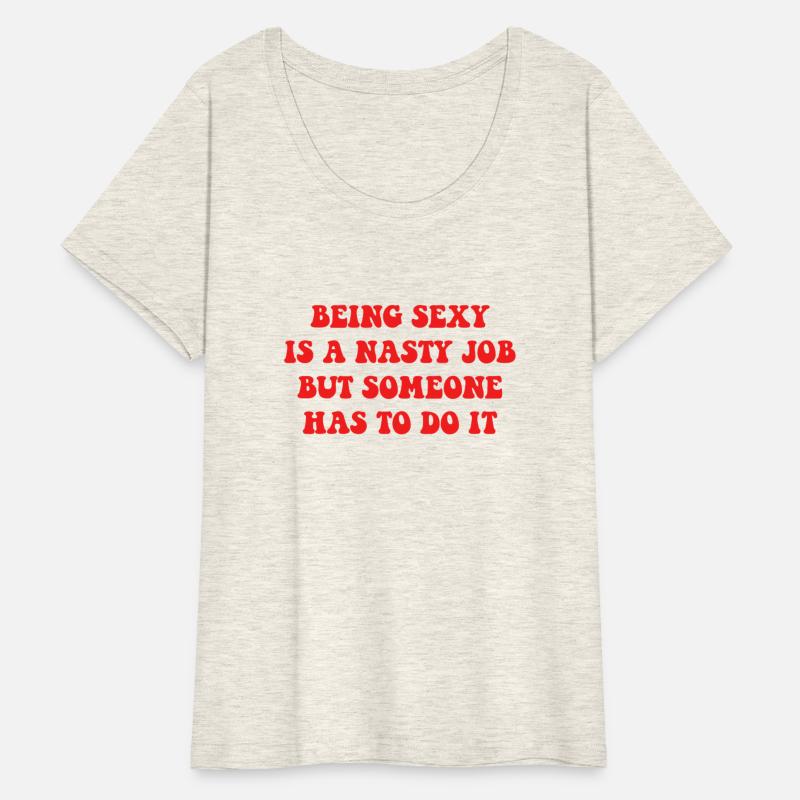 Being Sexy Is A Nasty Job But Someone Has To Do It