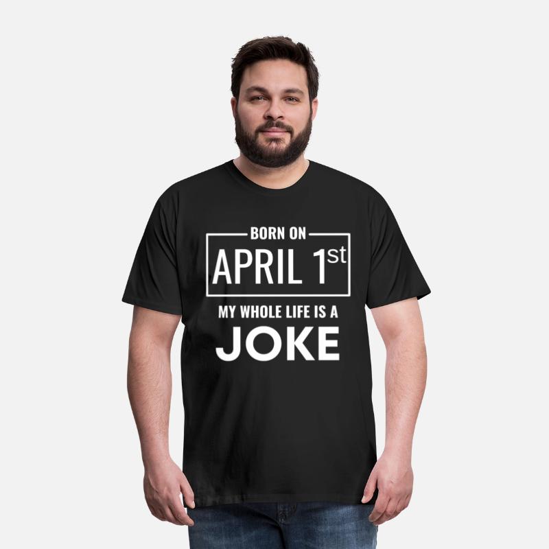 Born On April 1st My Life Is A Joke funny birthday