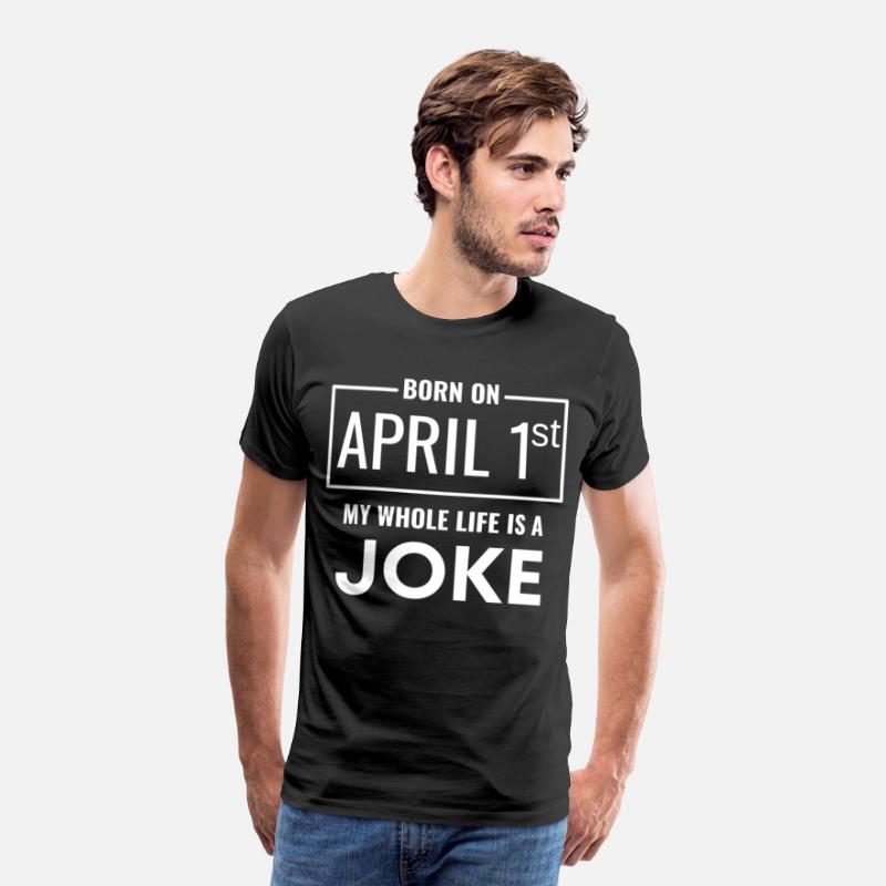 Born On April 1st My Life Is A Joke funny birthday