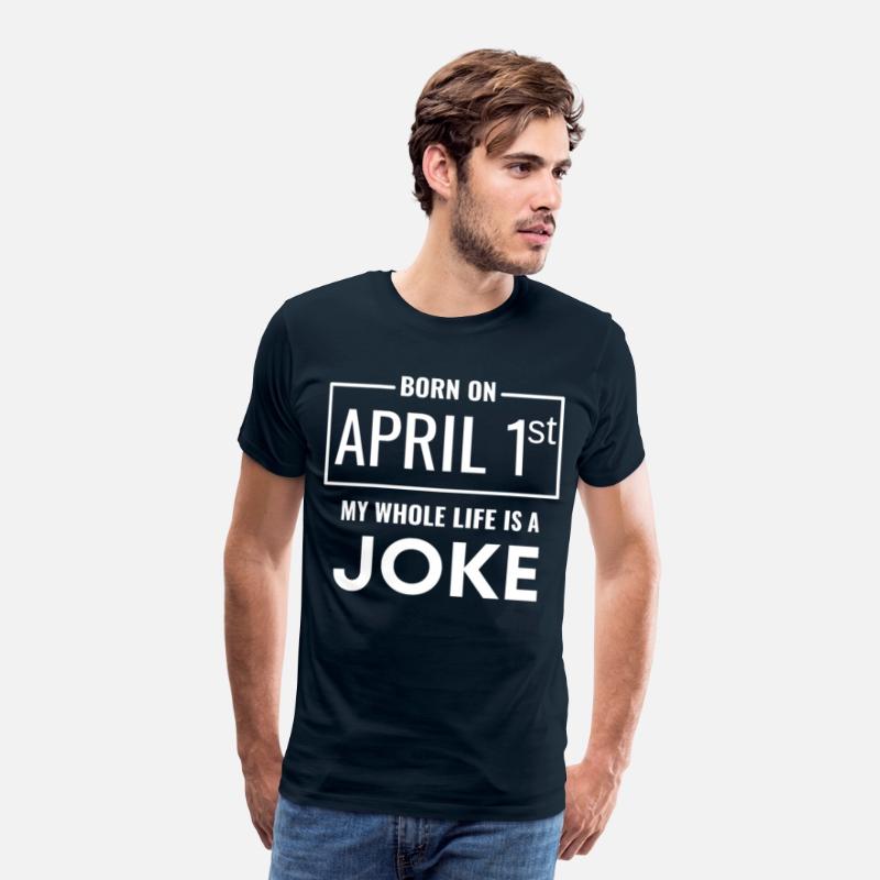 Born On April 1st My Life Is A Joke funny birthday