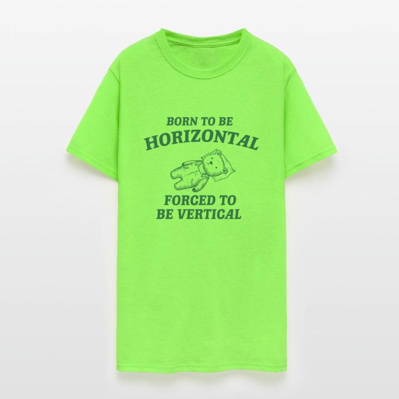 Born To Be Horizontal Forced To Be Vertical