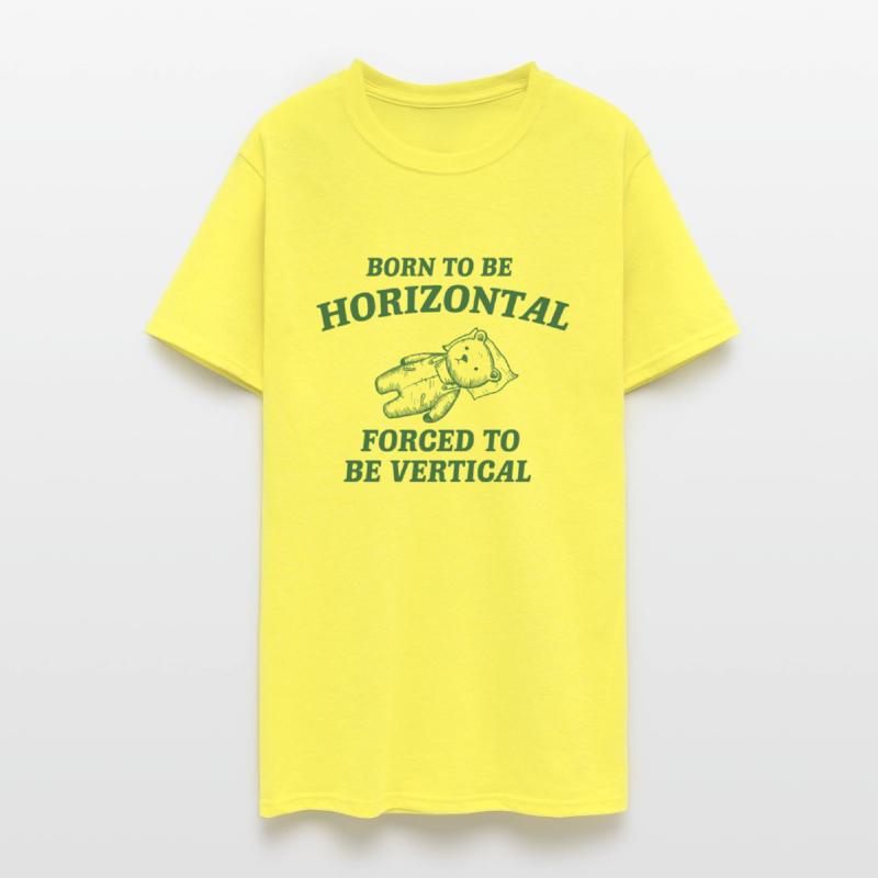 Born To Be Horizontal Forced To Be Vertical