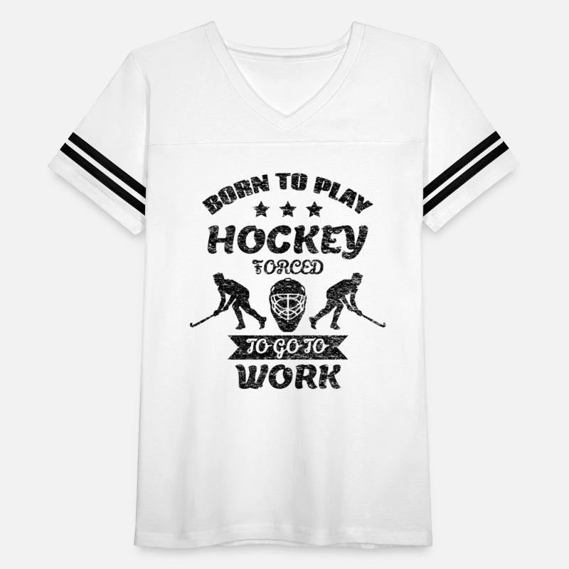 Born To Play Hockey Forced To Go To Work