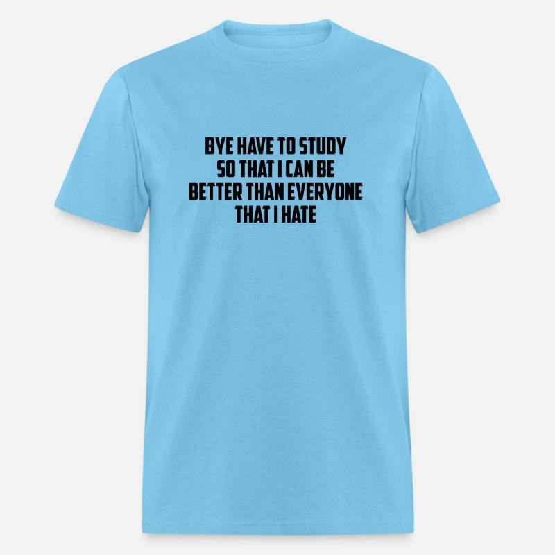 Bye have to study so I can be better than everyone