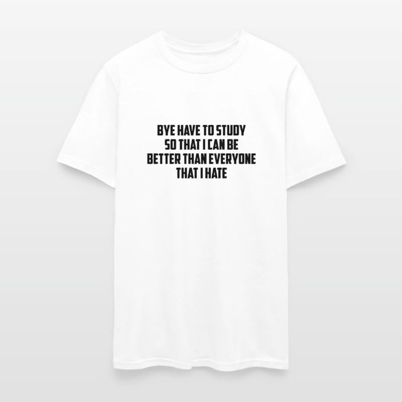 Bye have to study so I can be better than everyone