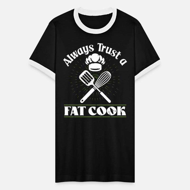 Cooking always trust a fat cook chef kitchen food