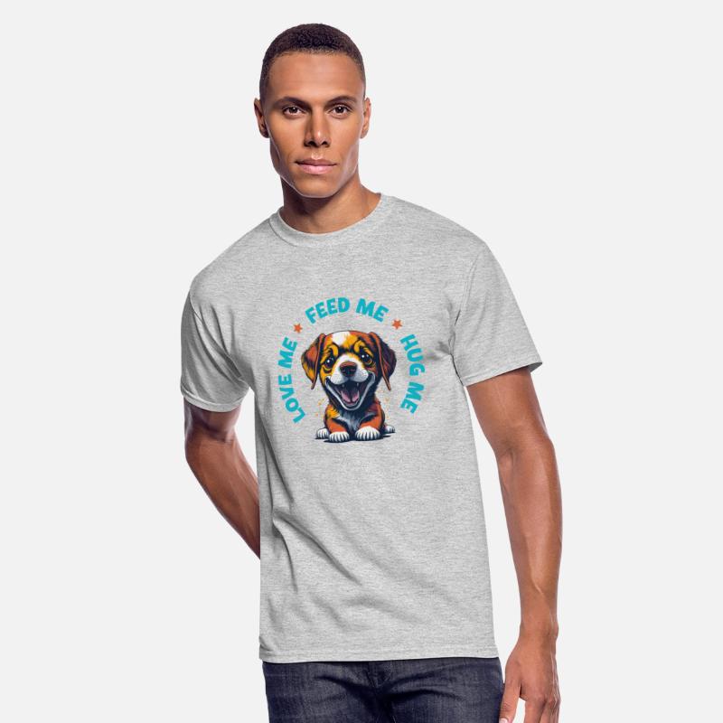 Cute Puppy, Love Me, Feed Me, Hug Me, Tees
