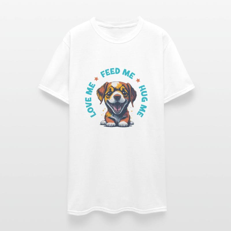 Cute Puppy, Love Me, Feed Me, Hug Me, Tees