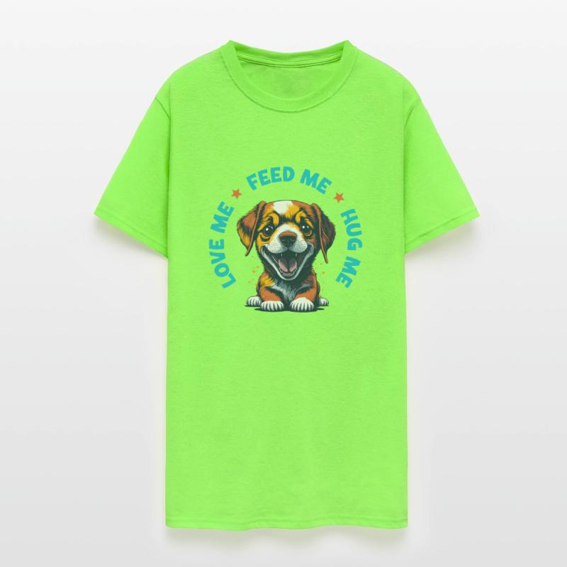 Cute Puppy, Love Me, Feed Me, Hug Me, Tees