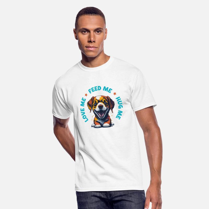 Cute Puppy, Love Me, Feed Me, Hug Me, Tees