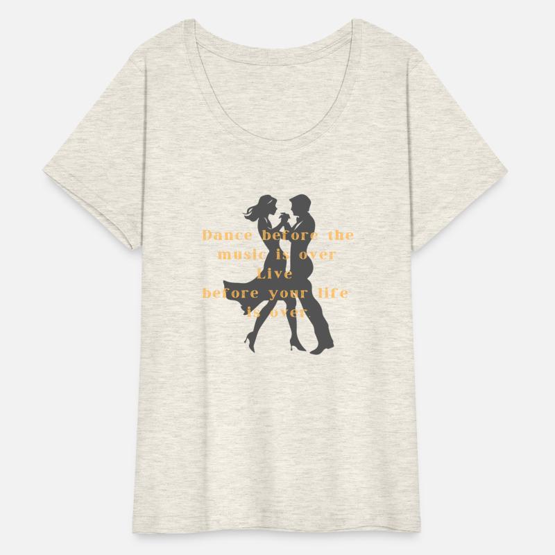 Dance before the music is over Live your life