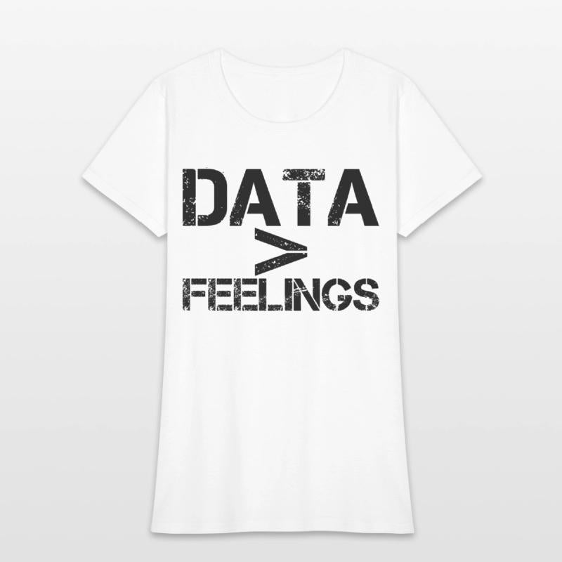 Data Is Greater Than Feelings