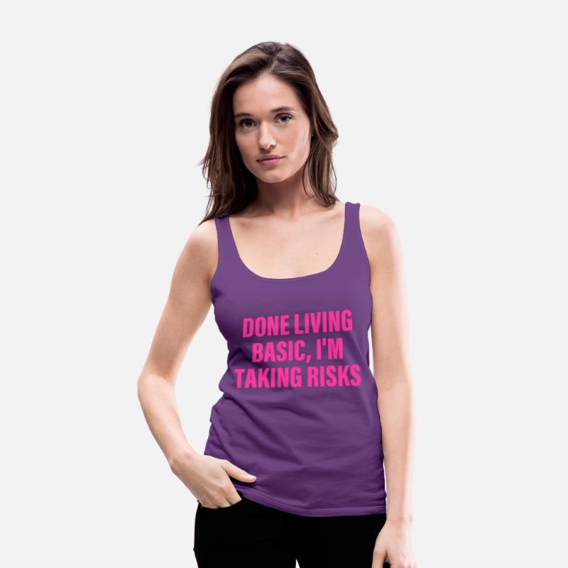 Done Living Basic, I'm Taking Risks