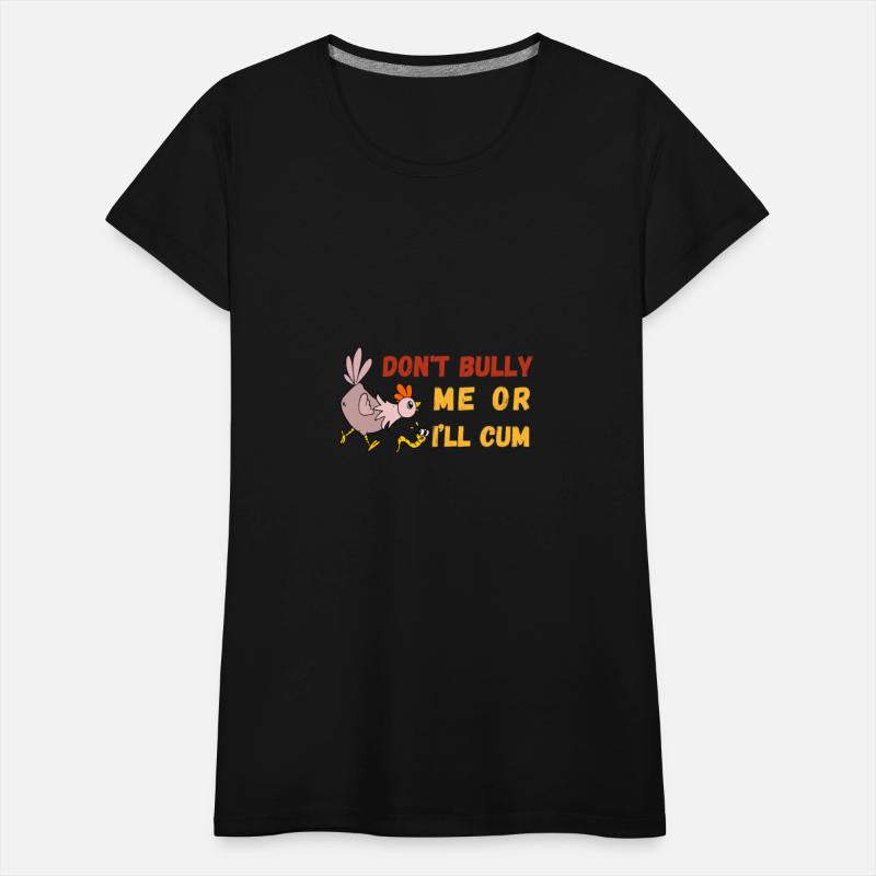 don't bully me or I'll cum standard t-shirt
