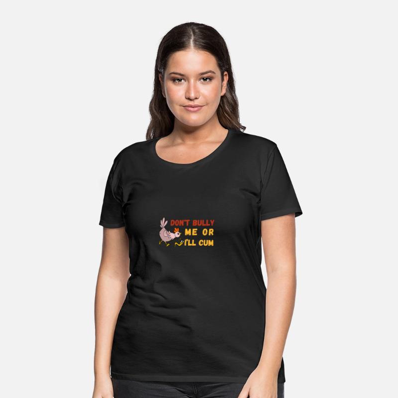 don't bully me or I'll cum standard t-shirt