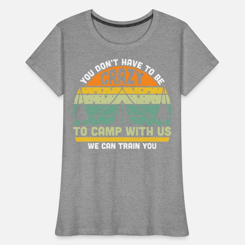 Don't Have To Be Crazy To Camp With Us