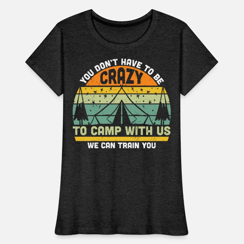 Don't Have To Be Crazy To Camp With Us