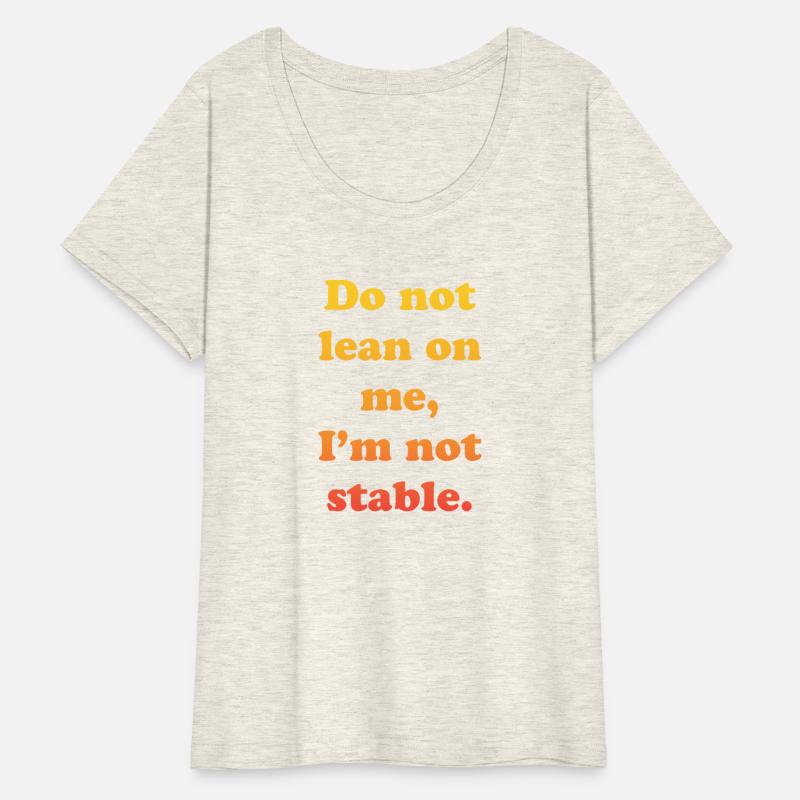 Dont Lean On Me Im Not Mentally Stable