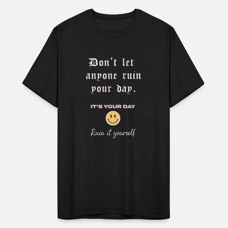 don't let anyone ruin your day