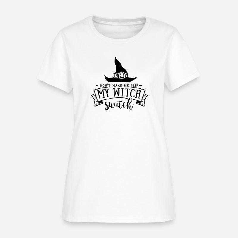 Don't make me flip my witch switch