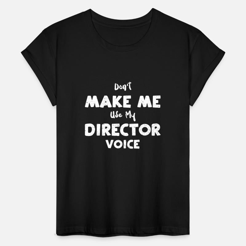 Don't Make Me Use My Director Voice