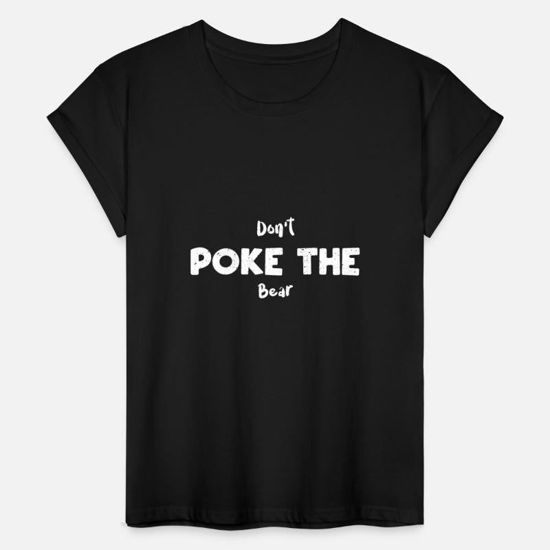 Don't Poke The Bear - Bear