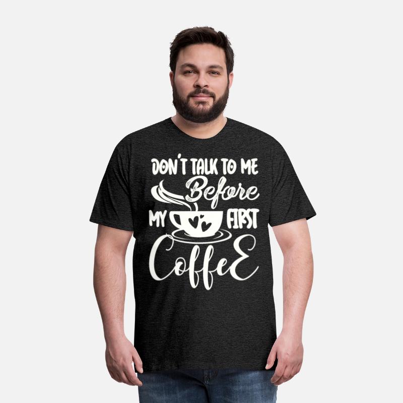 Don't Talk To Me Until After My First Coffee.