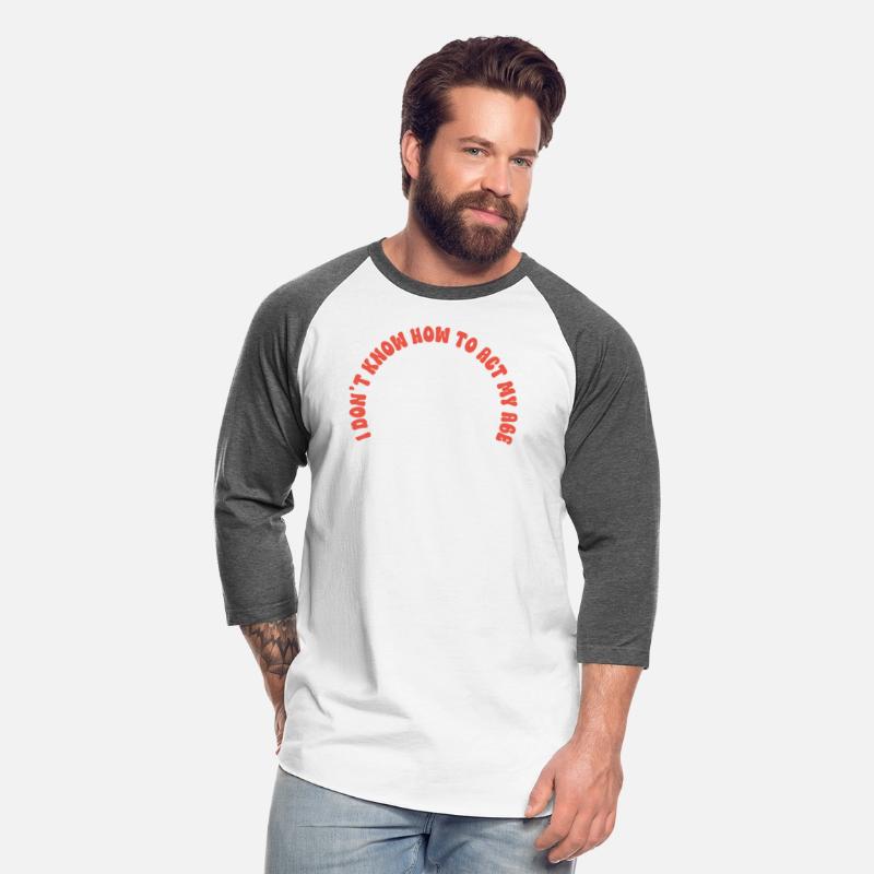 "I've never been this age before" Funny T-shirt